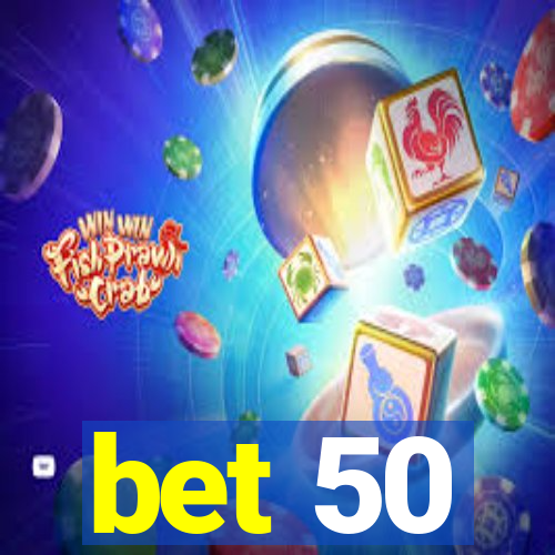 bet 50